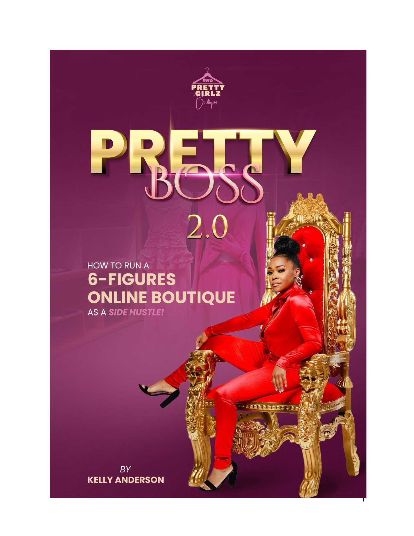 E-Book - Pretty Boss 2.0: How To Run a Six-Figures Online Boutique As A Side Hustle!